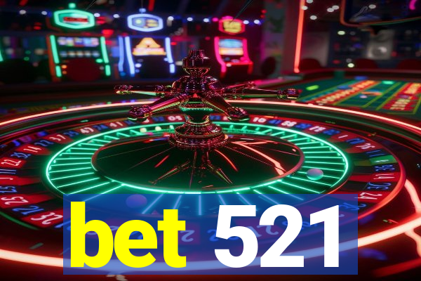 bet 521